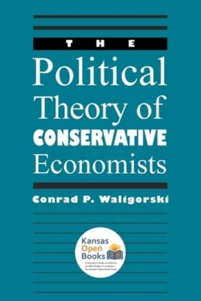 The political theory of conservative economists. 9780700631766