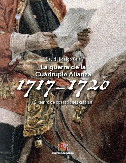 La guerra de la Cuádruple Alianza 1717-1720. 9788490916179