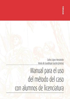 Manual para el uso del método del caso con alumnos de licenciatura. 9788431337490