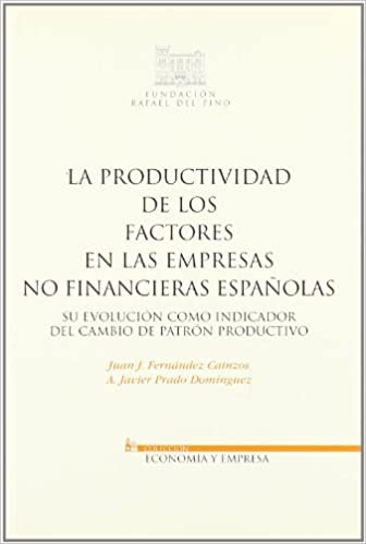 La productividad de los factores en las empresas no financieras españolas. 9788497684774