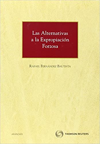 Las alternativas a la expropiación forzosa. 9788499033860