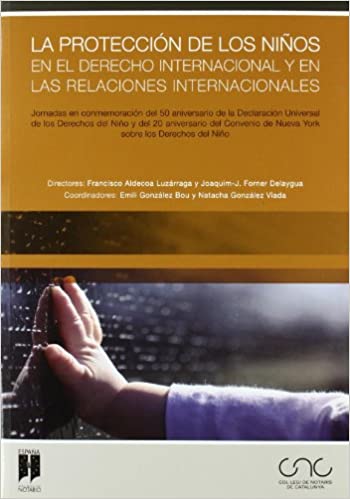 La protección de los niños en el Derecho internacional y en las relaciones internacionales. 9788497687621
