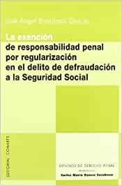 La exención de responsabilidad penal por regularización en el delito de defraudación a la Seguridad Social. 9788484449713