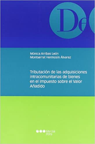 Tributación de las adquisiciones intracomunitarias de bienes en el Impuesto sobre el Valor Añadido. 9788497688079