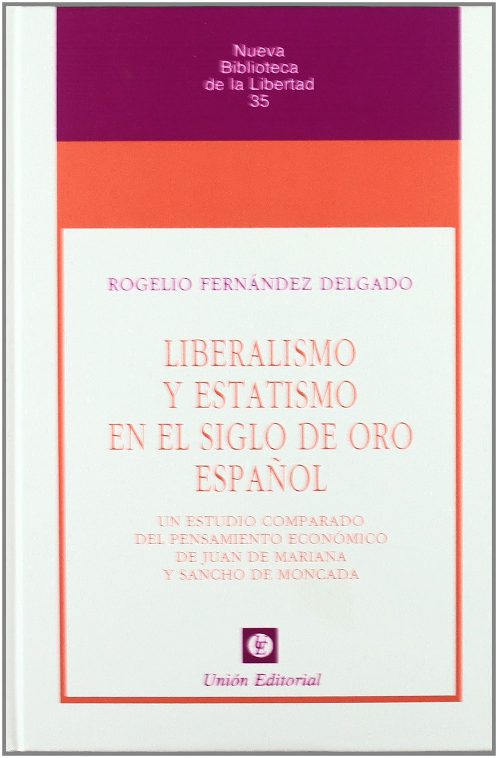 Liberalismo y estatismo en el Siglo de Oro español. 9788472094352