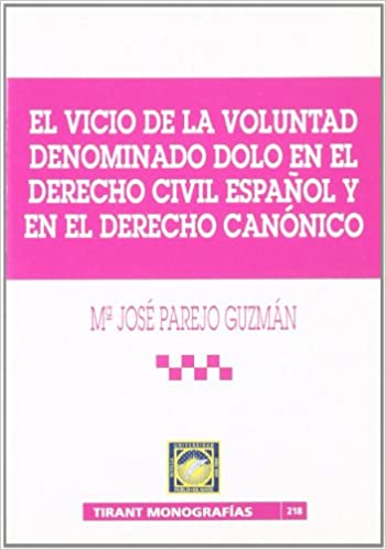 El vicio de la voluntad denominado dolo en el Derecho civil español y en el Derecho Canónico. 9788484425038
