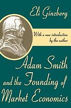 Adam Smith and the founding of market economics. 9780765809490