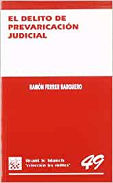 El delito de prevaricacion judicial. 9788484426851