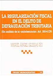 La regularización fiscal en el delito de defraudación tributaria. 9788484427469