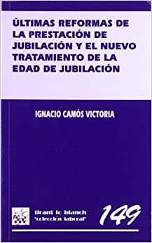 Últimas reformas de la prestación de jubilación y el nuevo tratamiento de la edad de jubilación. 9788484428251