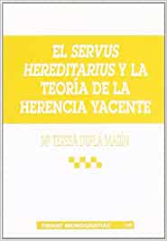 El servus hereditarius y la teoría de la herencia yacente. 9788484428312