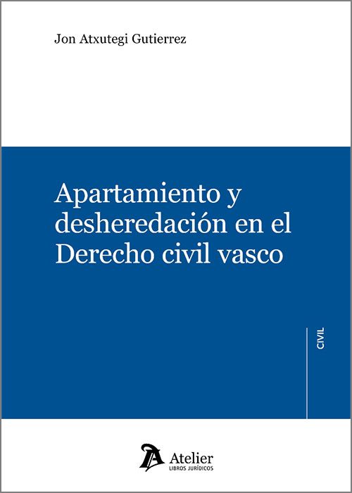 Apartamiento y desheredación en el Derecho Civil vasco. 9788418780295
