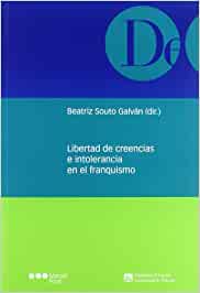 Libertad de creencias e intolerancia en el franquismo. 9788497685108