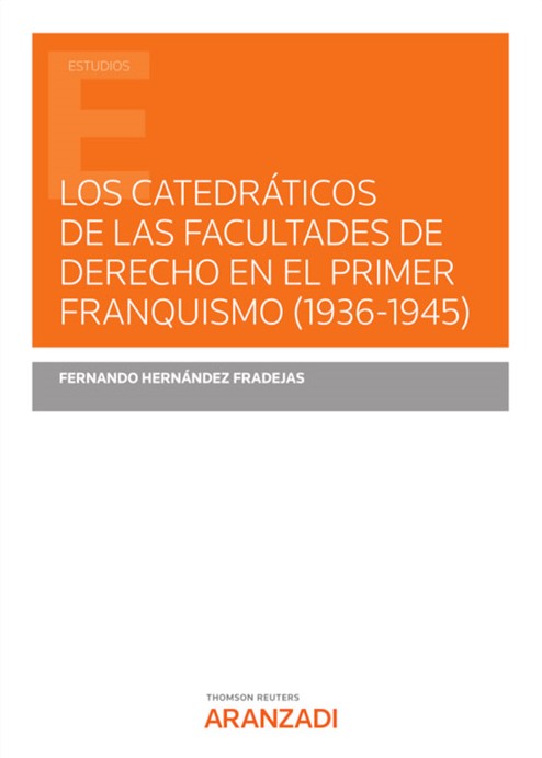 Los catedráticos de las Facultades de Derecho en el primer franquismo (1936-1945). 9788411243742