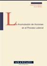 La acumulación de acciones en el proceso laboral. 9788481939965