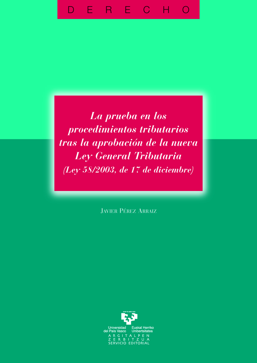 La prueba en los procedimientos tributarios tras la aprobación de la nueva Ley General Tributaria (Ley 58/2003, de 17 de diciembre). 9788483738375