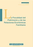 La fiscalidad del patrimonio y de las relaciones económicas familiares. 9788484108511