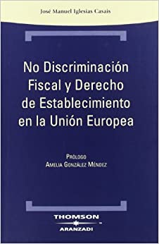 No discriminación fiscal y derecho de establecimiento en la Unión Europea
