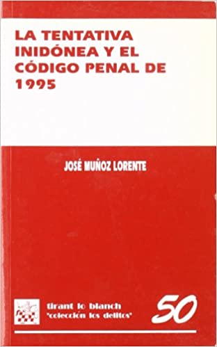 La tentativa inidónea y el Código Penal de 1995. 9788484426868