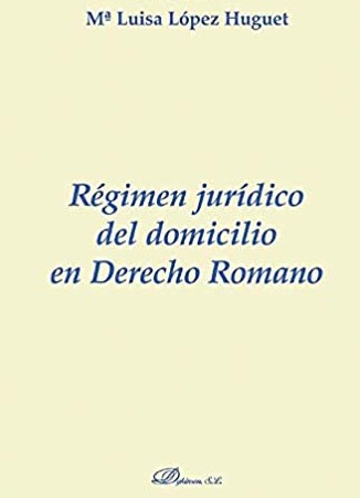 Régimen jurídico del domicilio en Derecho romano. 9788498492880