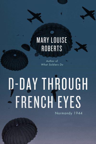D-Day through French eyes. 9780226821078