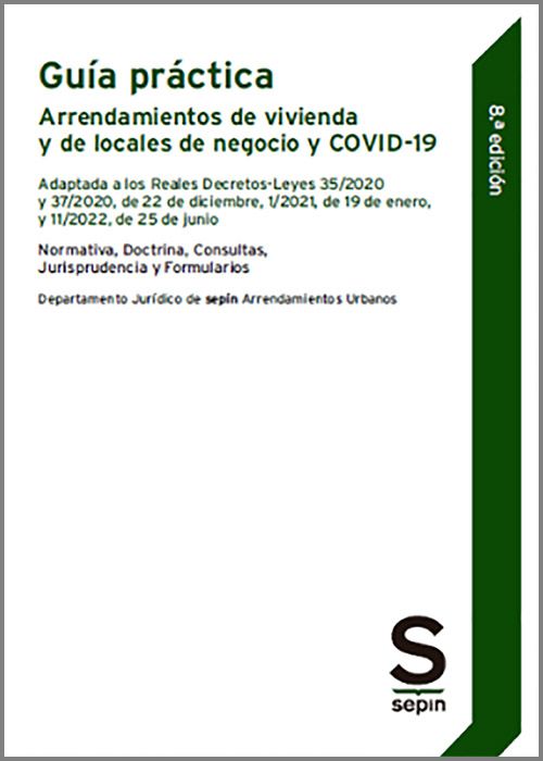 Guía práctica de arrendamientos de vivienda y de locales de negocio y COVID-19. 9788413881836