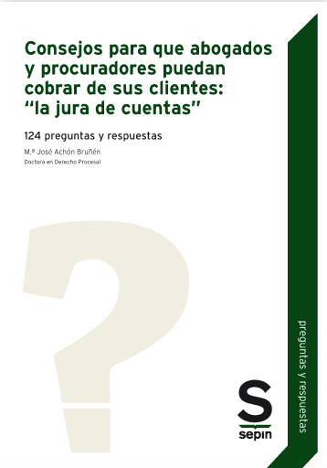 Consejos para que abogados y procuradores puedan cobrar de sus clientes: 'la jura de cuentas'. 9788417009892