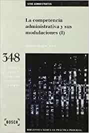 La competencia administrativa y sus modulaciones (I)