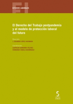 Derecho del trabajo postpandemia y el modelo de protección laboral del futuro. 9788418433542