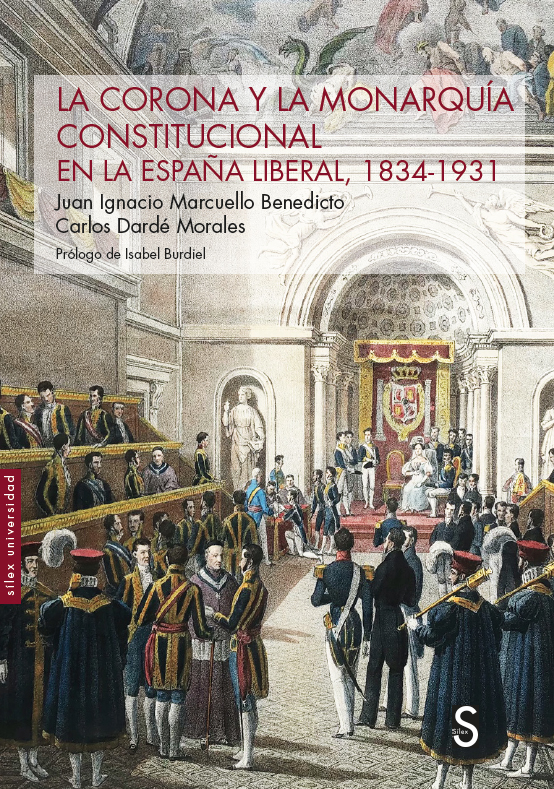 La Corona y la Monarquía Constitucional en la España liberal, 1834-1931. 9788419077301