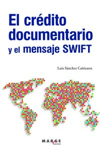 El crédito documentario y el mensaje SWIFT. 9788415340386
