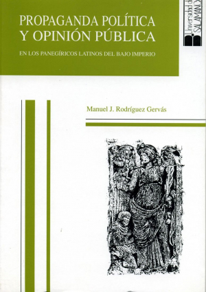 Propaganda política y opinión pública en los panegíricos latinos del bajo imperio. 9788474816662