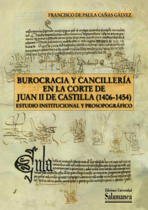 Burocracia y cancillería en la Corte de Juan II de Castilla (1406-1454)