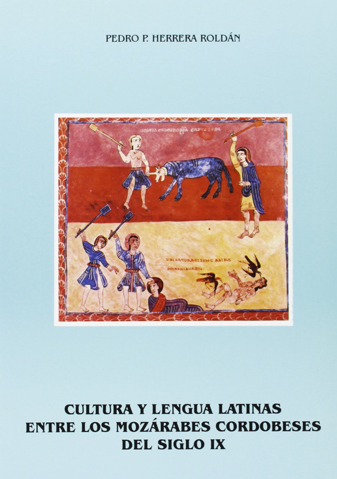 Cultura y lengua latinas entre los mozárabes cordobeses del siglo IX. 9788478012770