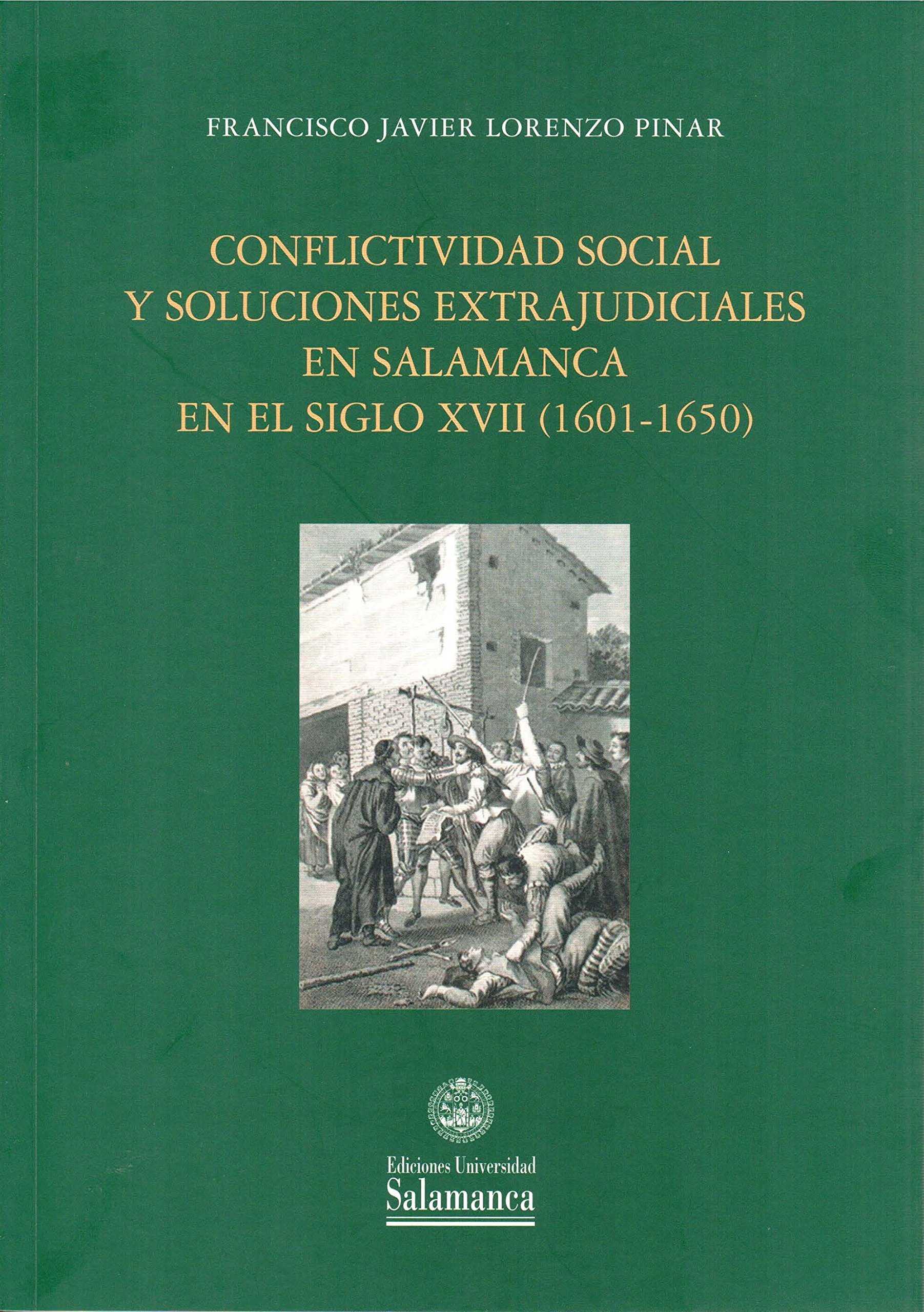 Conflictividad social y soluciones extrajudiciales en Salamanca en el siglo XVII. 9788490126608