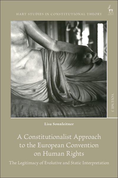 A constitutionalist approach to the European Convention on Human Rights. 9781509946877