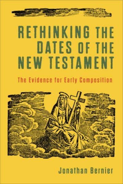 Rethinking the dates of the New Testament