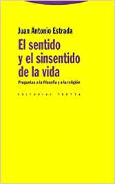 El sentido y el sinsentido de la vida. 9788498791679