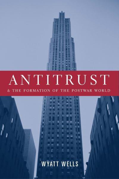 Antitrust and the formation of the postwar world. 9780231123990