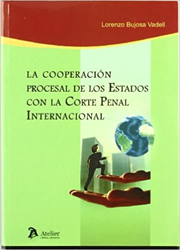 La cooperación procesal de los estados con la Corte Penal Internacional