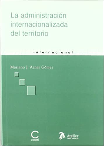 La administración internacionalizada del territorio. 9788496758551