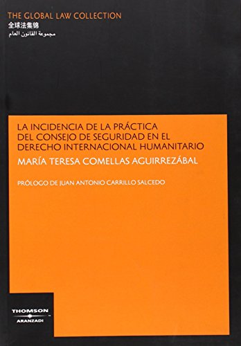 La incidencia de la práctica del Consejo de Seguridad en el Derecho internacional humanitario. 9788483553916