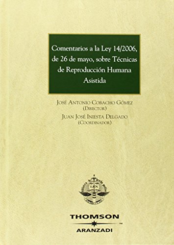 Comentarios a la Ley 14/2006, de 26 de mayo, sobre Técnicas de Reproducción Humana Asistida. 9788483554265