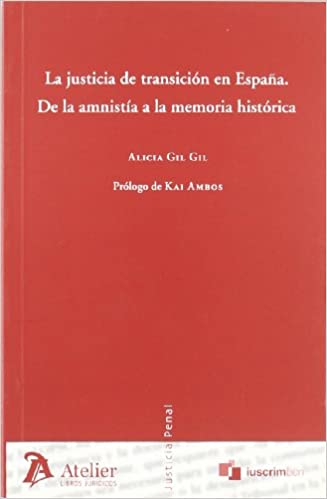 La justicia de transición en España. De la amnistía a la memoria histórica. 9788496758797