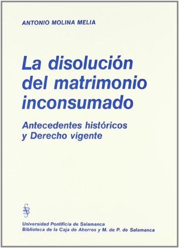 La disolución del matrimonio inconsumado. 9788472992009