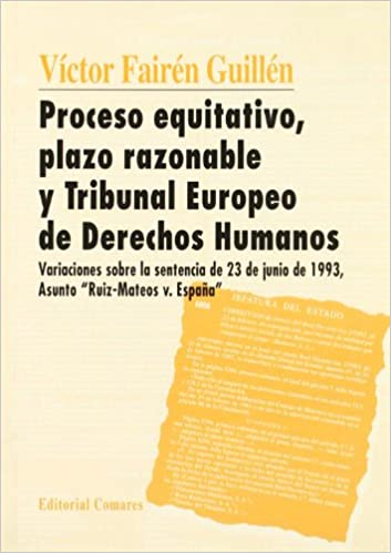 Proceso equitativo, plazo razonable y Tribunal Europeo de Derechos Humanos. 9788481512953