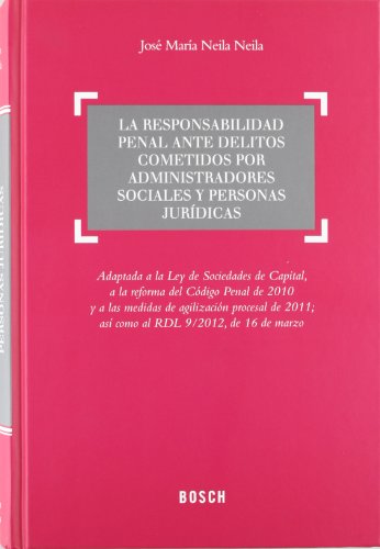 La responsabilidad penal ante delitos cometidos por administradores sociales y personas jurídicas. 9788497908955