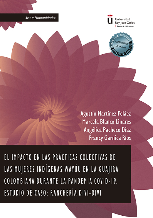 El impacto en las Prácticas Colectivas de las Mujeres Indígenas Wayúu en la Guajira Colombiana Durante la Pandemia Covid-19
