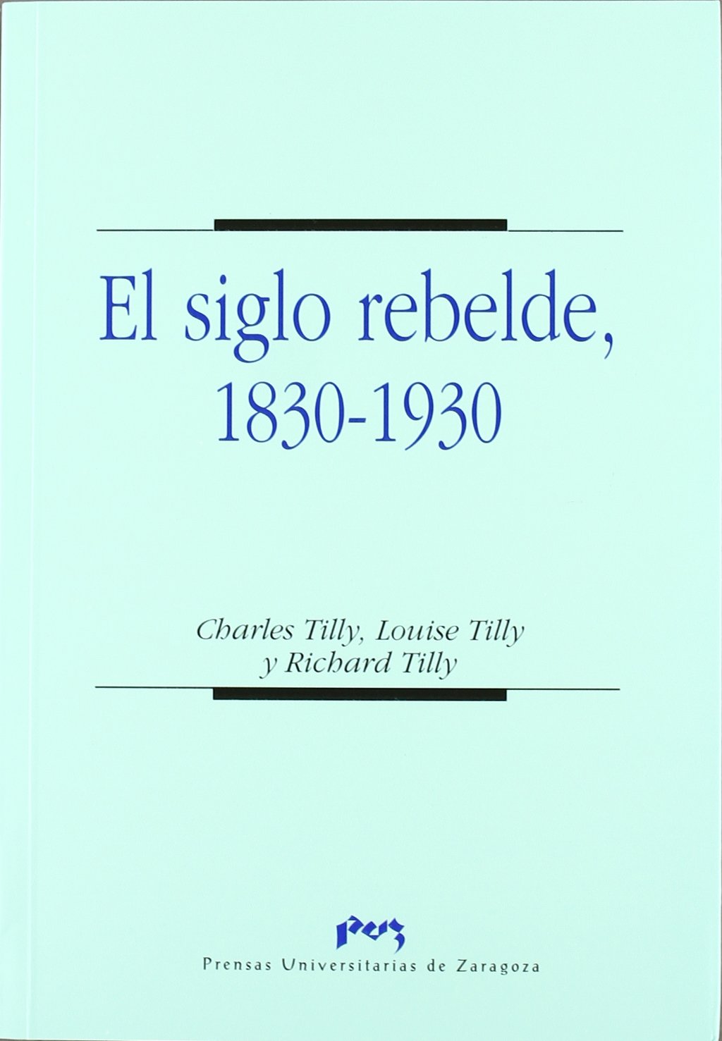 El siglo rebelde, 1830-1930. 9788477334859