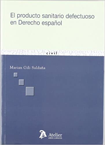 El producto sanitario defectuoso en Derecho español. 9788496758360